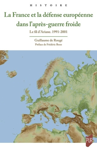 Emprunter La France et la défense européenne dans l'après-guerre froide. Le fil d'Ariane, 1991-2001 livre