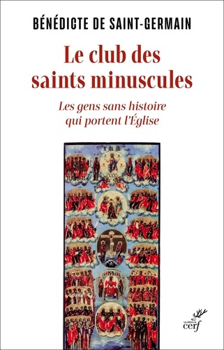 Emprunter Le club des saint minuscules. Les gens sans histoire qui portent l'Eglise livre