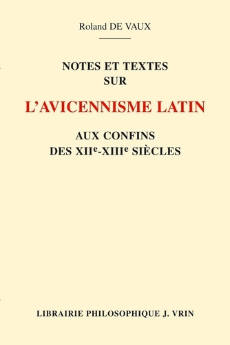 Emprunter NOTES ET TEXTES SUR L'AVICENNISME LATIN AUX CONFINS DES XIIE ET XIIIE SIECLES livre