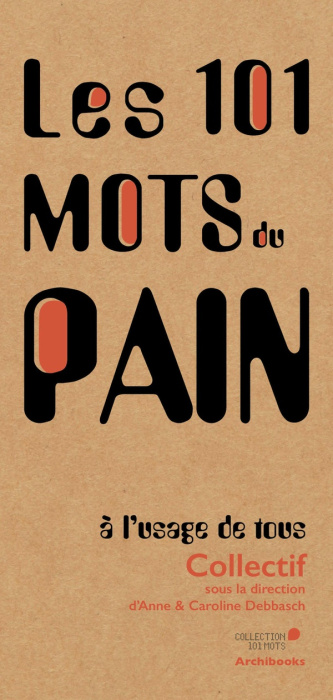 Emprunter Les 101 mots du pain, à l'usage de tous livre