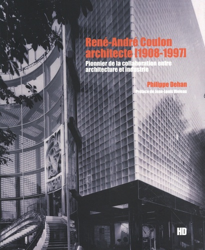 Emprunter René-André Coulon, architecte (1908-1997). Pionnier de la collaboration entre architecture et indust livre