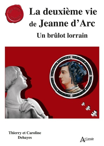 Emprunter La deuxième vie de Jeanne d’Arc. Un brûlot lorrain livre