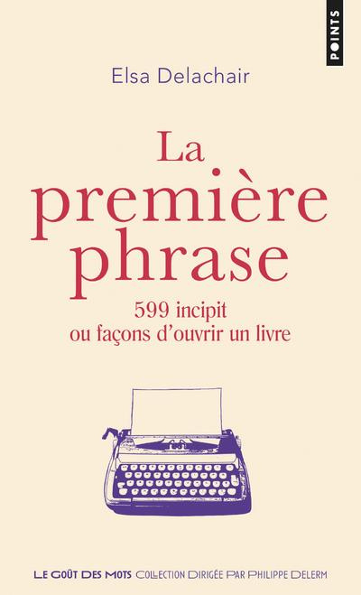 Emprunter La première phrase. 599 incipit ou façons d'ouvrir un livre livre