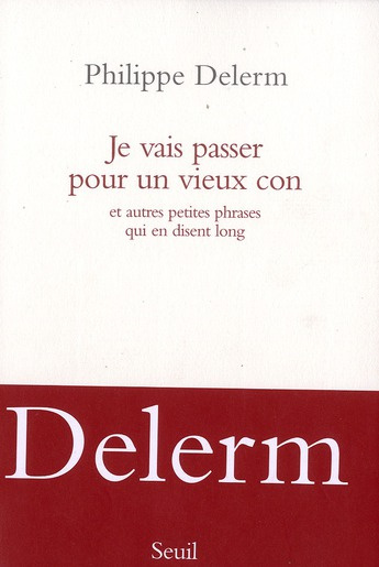 Emprunter Je vais passer pour un vieux con. Et autres petites phrases qui en disent long livre