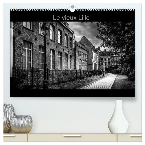 Emprunter Le Vieux Lille (Calendrier mural 2026 DIN A2 vertical) calendrier de bureau. Photographies en noir livre