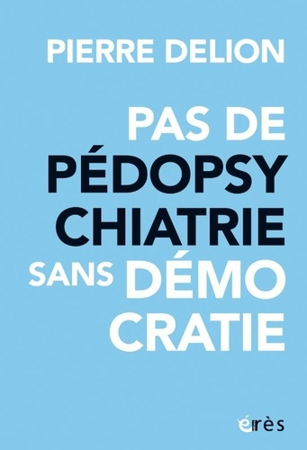 Emprunter Pas de pédopsychatrie sans démocratie ! livre
