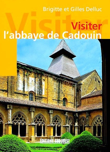 Emprunter Visiter L'Abbaye De Cadouin livre