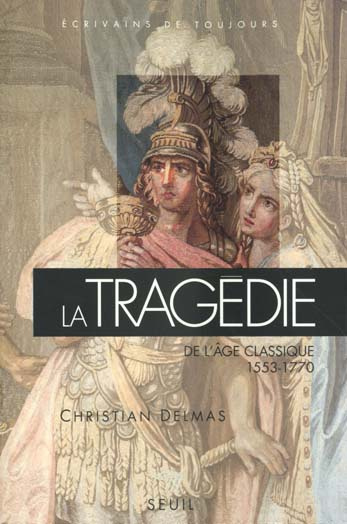 Emprunter La tragédie de l'âge classique. 1553-1770 livre