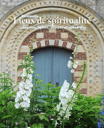 Emprunter Lieux de spiritualité : Normandie. Chapelles, églises, cathédrales et monastères livre