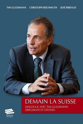 Emprunter Demain la Suisse. Dialogue avec Tim Guldimann, diplomate et citoyen livre