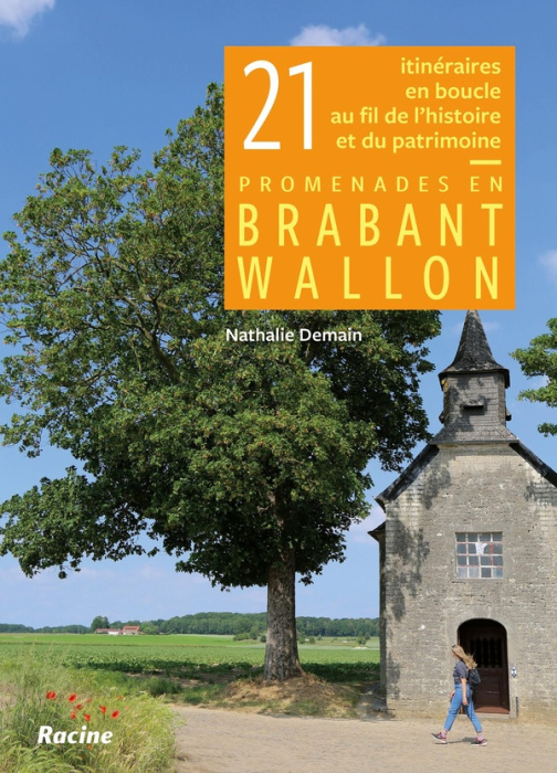 Emprunter 21 itinéraires en boucle au fil de l'histoire et du patrimoine. Promenades en Brabant Wallon livre