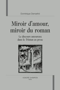 Emprunter MIROIR D'AMOUR, MIROIR DU ROMAN. LE DISCOURS AMOUREUX DANS LE TRISTAN EN PROSE. livre