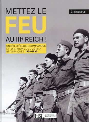Emprunter Mettez le feu au IIIe Reich ! Unités spéciales, commandos et formations de guérilla britanniques livre