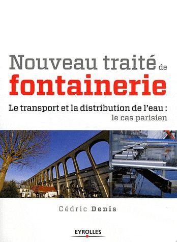 Emprunter Nouveau traité de fontainerie. Le transport et la distribution de l'eau, L'exemple de Paris livre