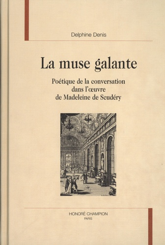 Emprunter LA MUSE GALANTE. POETIQUE DE LA CONVERSATION DANS L'OEUVRE DE MADELEINE DE SCUDERY. livre