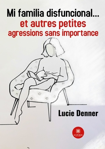Emprunter Mi familia disfuncional... et autres petites agressions sans importance livre