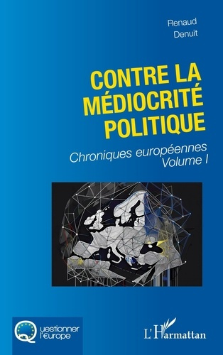 Emprunter Chroniques européennes Tome 1 : Contre la médiocrité politique livre