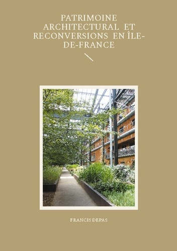 Emprunter Patrimoine architectural et reconversions en Île-de-France livre