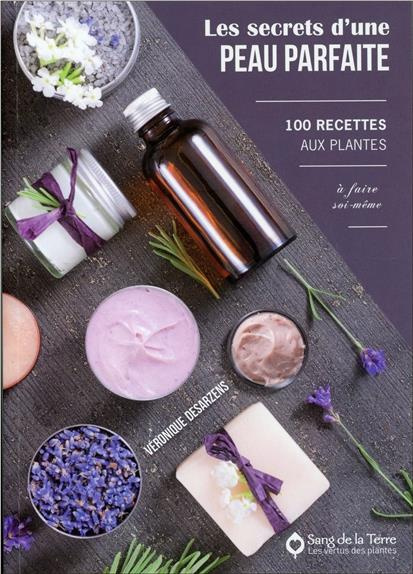 Emprunter Les secrets d'une peau parfaite. 100 recettes aux plantes à faire soi-même livre