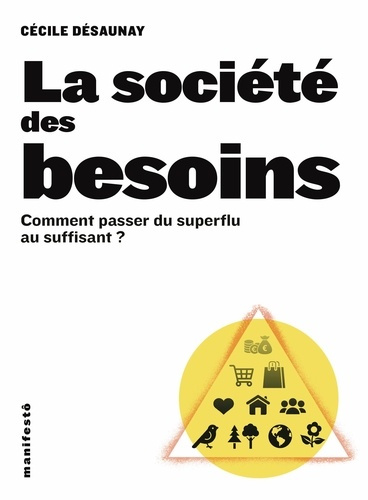 Emprunter La société des besoins. Comment passer du superflu au suffisant ? livre