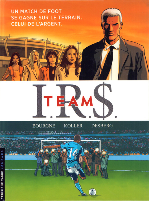 Emprunter IRS Team Intégrale : Tome 1, Football connection ; Tome 2, Wags ; Tome 3, Goal Business ; Tome 4, Le livre