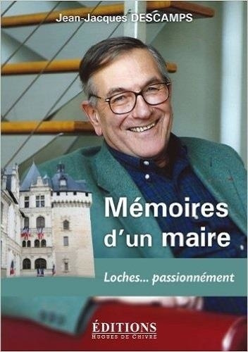 Emprunter Mémoires d'un maire. Loches... passionnément livre