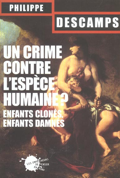 Emprunter Un crime contre l'espèce humaine ? Enfants clonés, enfants damnés livre