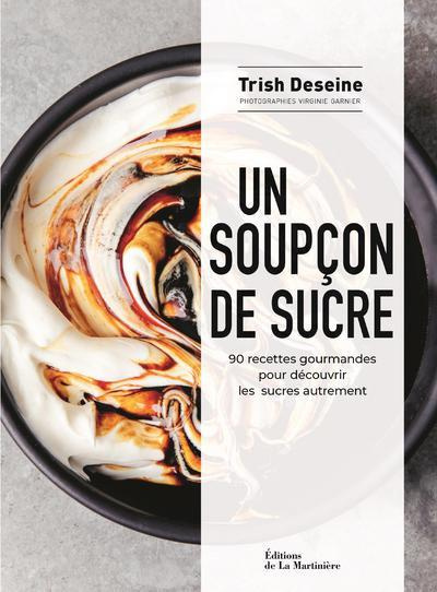 Emprunter Un soupçon de sucre. 90 recettes gourmandes pour découvrir les sucres autrement livre