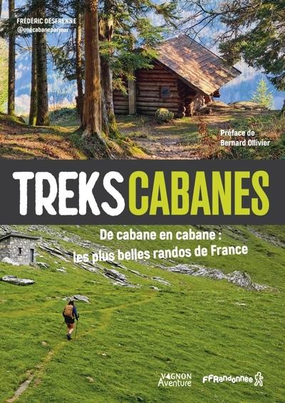 Emprunter Treks cabanes. De cabane en cabane : les plus belles randos de France livre