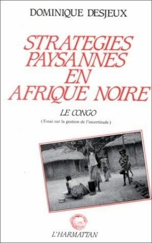 Emprunter Stratégies paysannes en Afrique Noire. Le Congo, essai sur la gestion des incertitudes livre