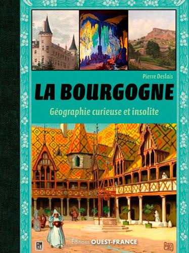 Emprunter La Bourgogne. Géographie curieuse et insolite livre