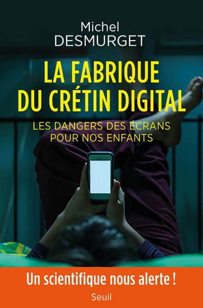 Emprunter La fabrique du crétin digital. Les dangers des écrans pour nos enfants livre