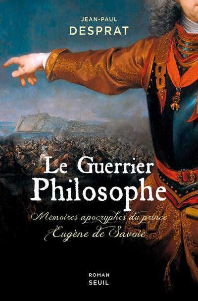 Emprunter Le guerrier philosophe. Mémoires apocryphes du prince Eugène de Savoie (1663-1736) livre
