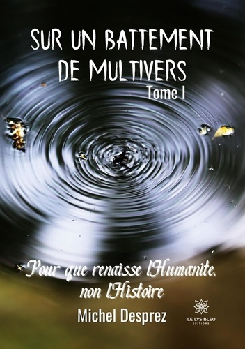 Emprunter Sur un battement de Multivers Tome 1 : Pour que renaisse l'Humanité, non l'Histoire livre