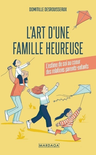 Emprunter L’art d’une famille heureuse. L’estime de soi au coeur des relations parents-enfants livre