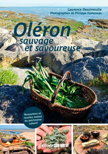 Emprunter Oléron sauvage et savoureuse. Rencontres et recettes autour du patrimoine naturel livre
