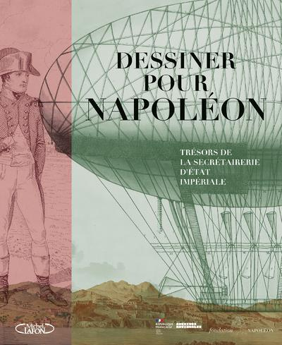 Emprunter Dessiner pour Napoléon. Trésors de la secrétairerie d'Etat impériale livre