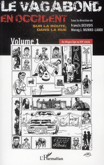 Emprunter Le vagabond en Occident, sur la route, dans la rue. Volume 1, Du Moyen Age au XIXe siècle livre
