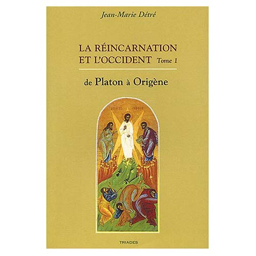 Emprunter La réincarnation et l'Occident. Tome 1, De Platon à Origène livre
