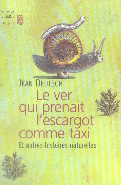 Emprunter Le ver qui prenait l'escargot comme taxi. Et autres histoires naturelles livre