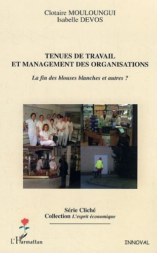 Emprunter Tenues de travail et management des organisations : la fin des blouses blanches et autres? livre