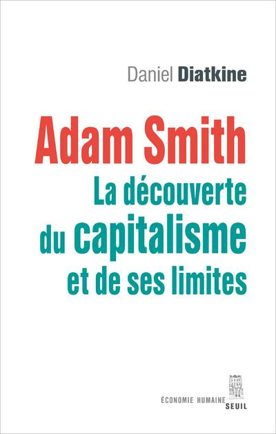 Emprunter Adam Smith. La découverte du capitalisme et de ses limites livre