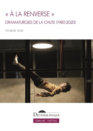 Emprunter « A la renverse ». Dramaturgies de la chute (1980-2020) livre