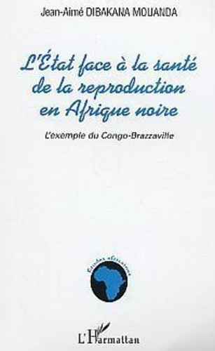 Emprunter L'état face à la santé de la reproduction en afrique noire : l'exemple du congo livre