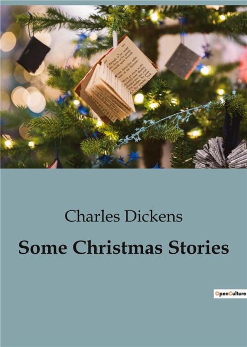 Emprunter SOME CHRISTMAS STORIES - EXPLORING THE TIMELESS SPIRIT OF CHRISTMAS THROUGH DICKENSIAN TALES livre