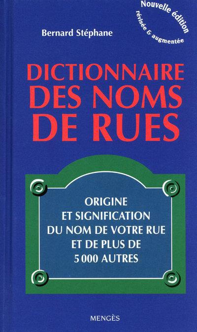 Emprunter Dictionnaire des noms de rues. Origine et signification du nom de votre rue et de plus de 5000 autre livre