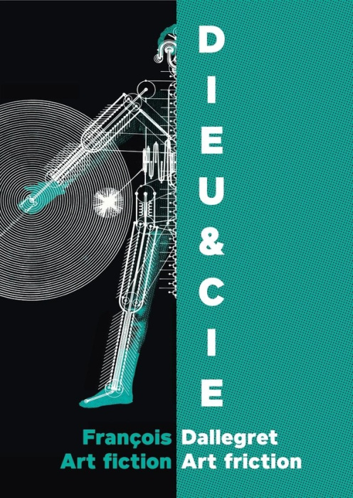Emprunter Dieu & Cie. François Dallegret : Art fiction / Art friction livre