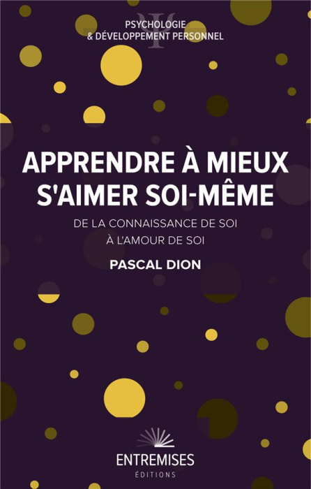 Emprunter Apprendre à mieux s'aimer soi-même. De la connaissance de soi à l'amour de soi livre
