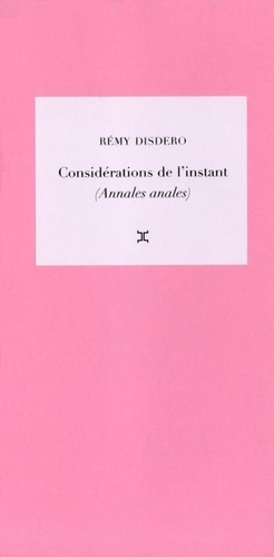 Emprunter Considérations de l'instant. Tome 1, Annales anales, Suivi de 
