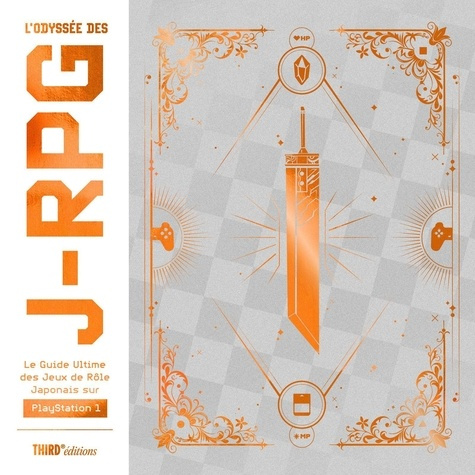Emprunter L'odyssée des J-RPG. Le guide ultime des jeux de rôle japonnais sur PlayStation 1 livre